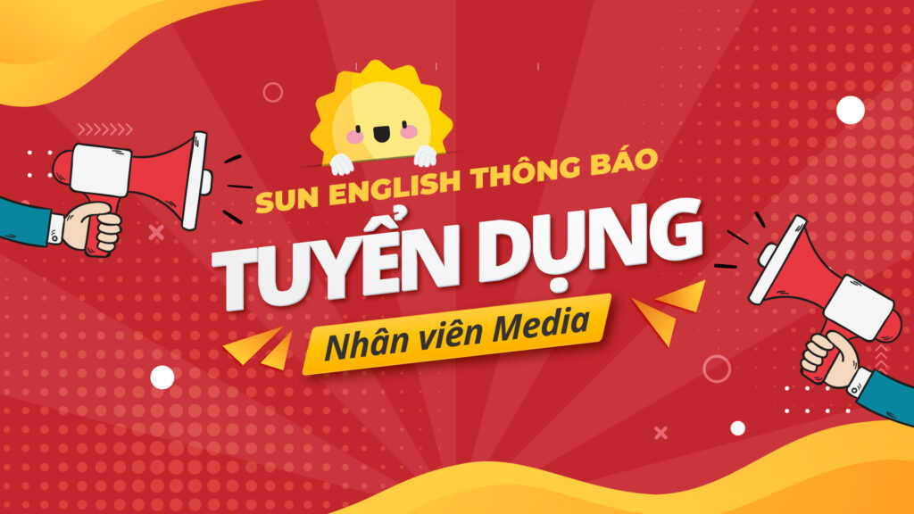 SUN ENGLISH ĐÀ NẴNG TUYỂN DỤNG VỊ TRÍ NHÂN VIÊN MEDIA