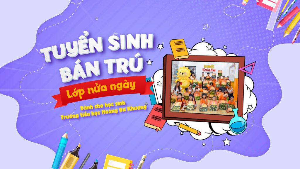 TUYỂN SINH LỚP BÁN TRÚ NỬA NGÀY TẠI SUN ENGLISH CẨM LỆ
